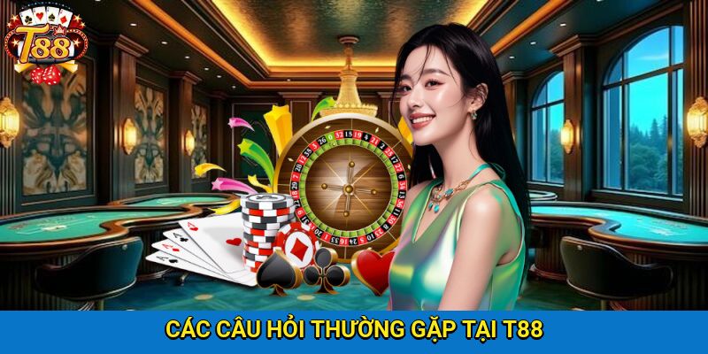 Giải mã các câu hỏi thường gặp khi tham gia cá cược cùng T88